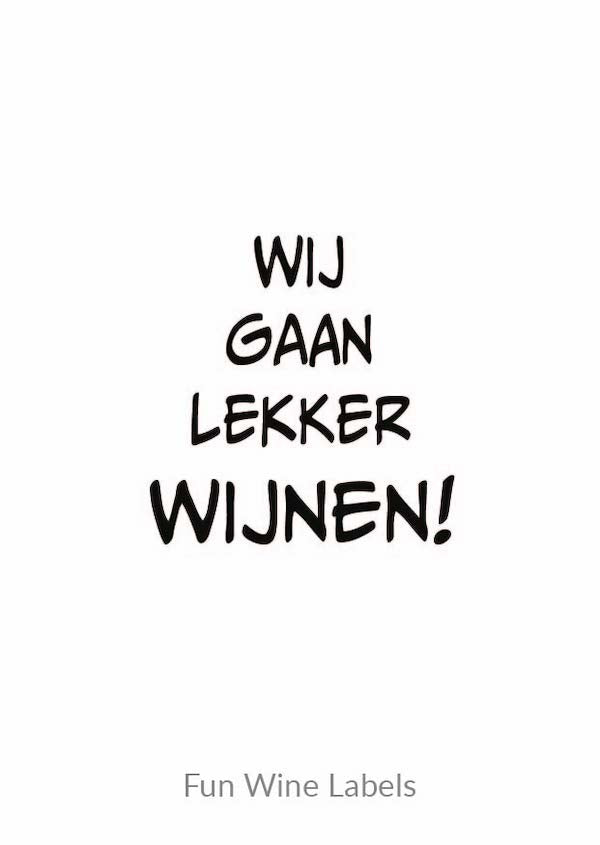 Fun wine labels : wij gaan lekker wijnen