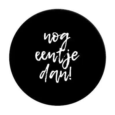 Onderzetter : nog eentje dan - zwart