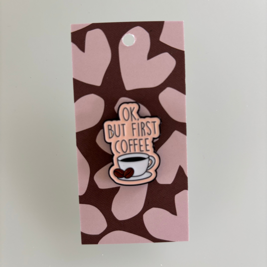 Pin - ok, but first coffee