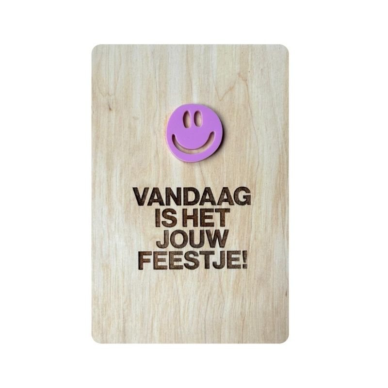 Uithout gesneden : houten kaart met acryl - vandaag is het jouw feestje